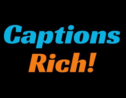 Captions Rich!
