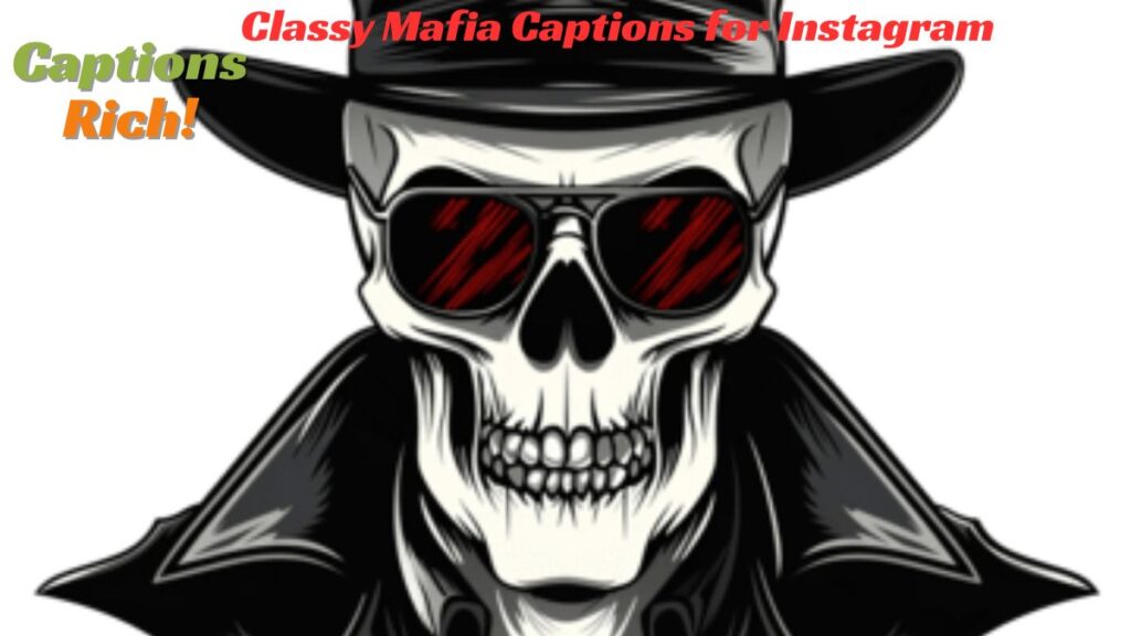 Classy Mafia Captions for Instagram