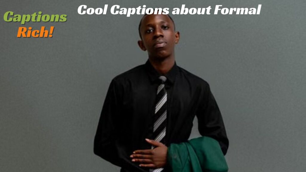Cool Captions about Formal