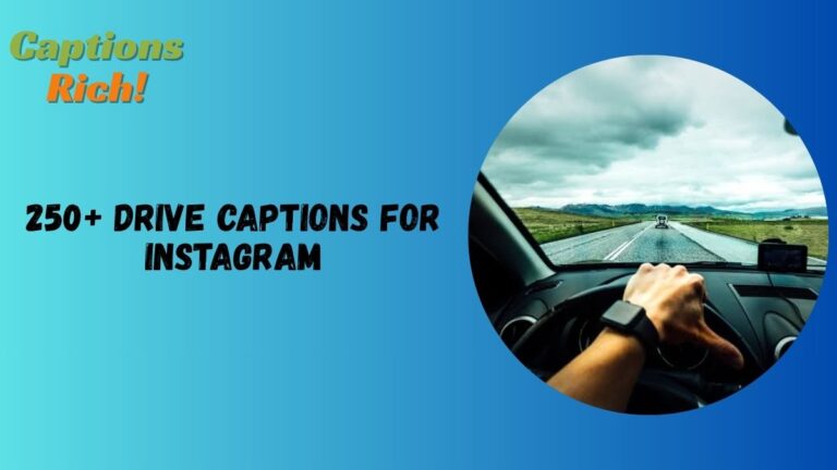 250+ Drive Captions for Instagram to Make Every Road Trip Memorable 