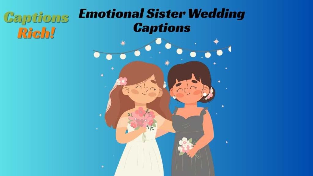 Emotional Sister Wedding Captions