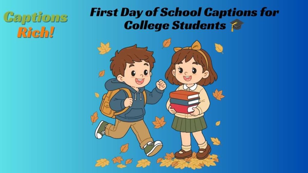 First Day of School Captions for College Students 🎓