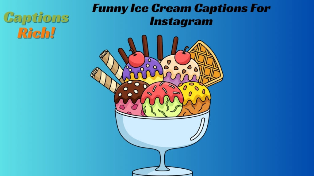 Funny Ice Cream Captions For Instagram
