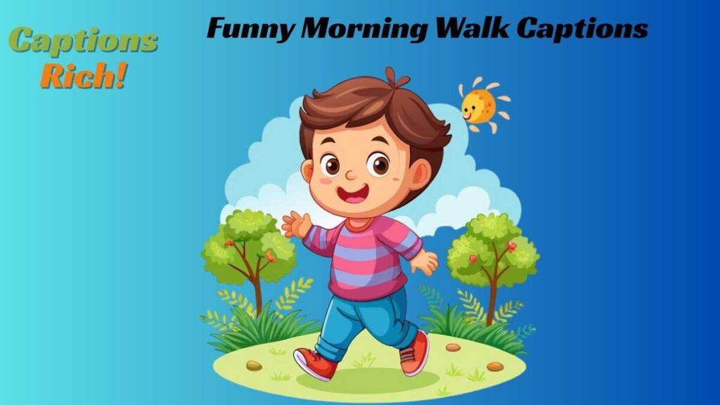 Funny Morning Walk Captions