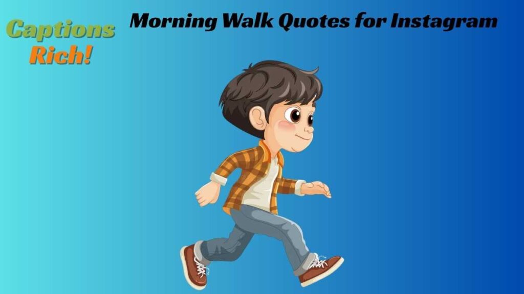 Morning Walk Quotes for Instagram
