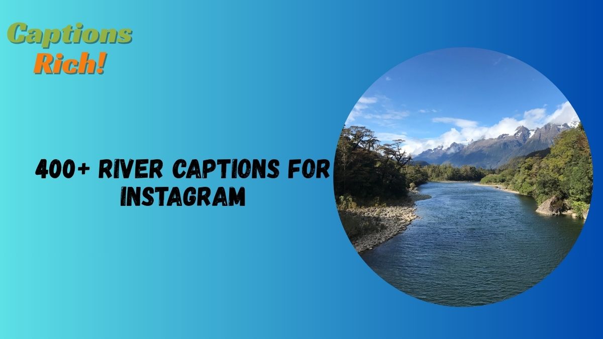 River Captions for Instagram