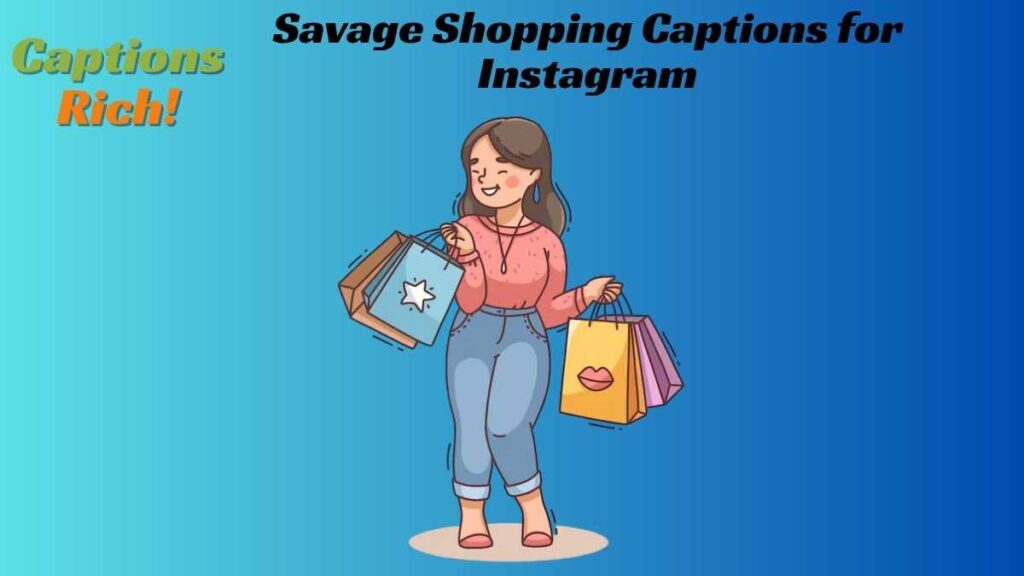 Savage Shopping Captions for Instagram