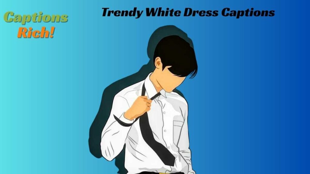 Trendy White Dress Captions