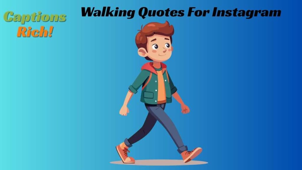 Walking Quotes For Instagram
