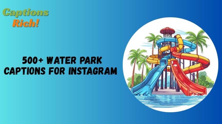 Water Park Captions For Instagram
