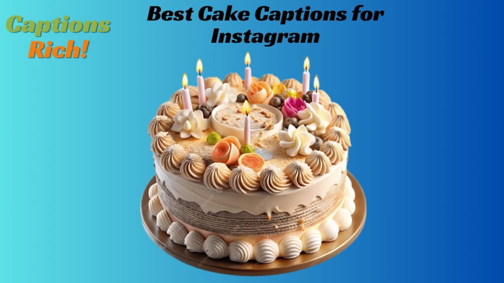 Best Cake Captions for Instagram