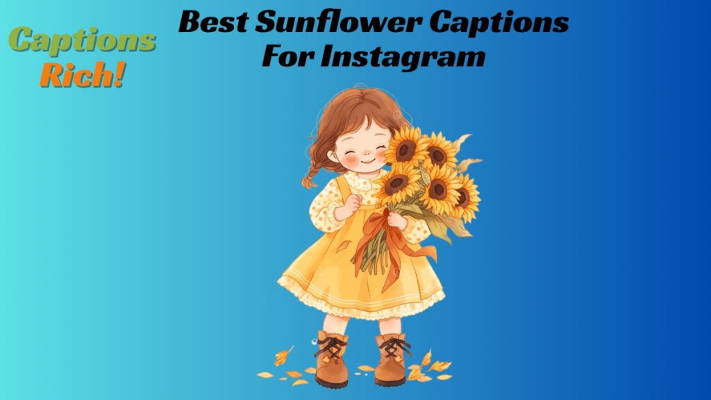 Best Sunflower Captions For Instagram