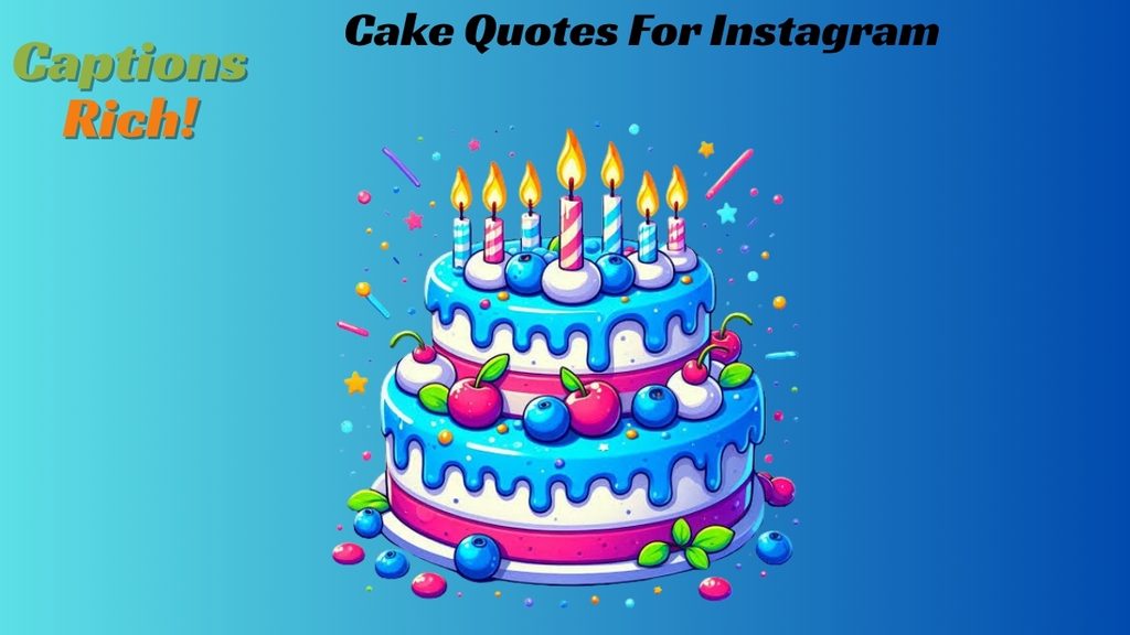 Cake Quotes For Instagram