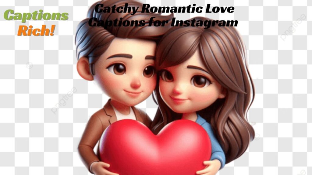 Catchy Romantic Love Captions for Instagram