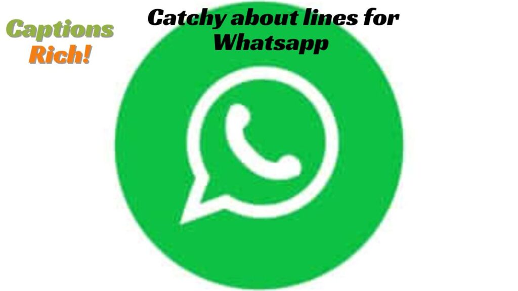 Catchy about lines for Whatsapp 
