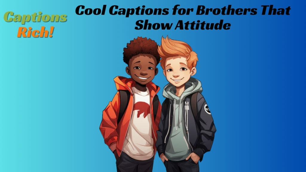 Cool Captions for Brothers That Show Attitude