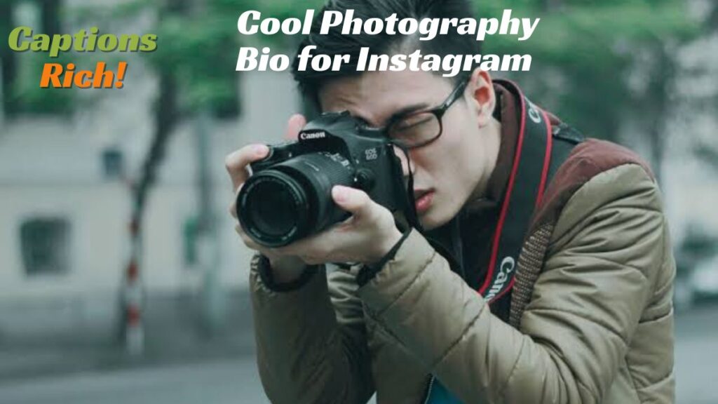 Cool Photography Bio for Instagram