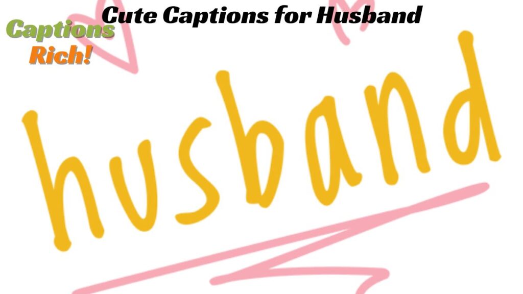 Cute Captions for Husband