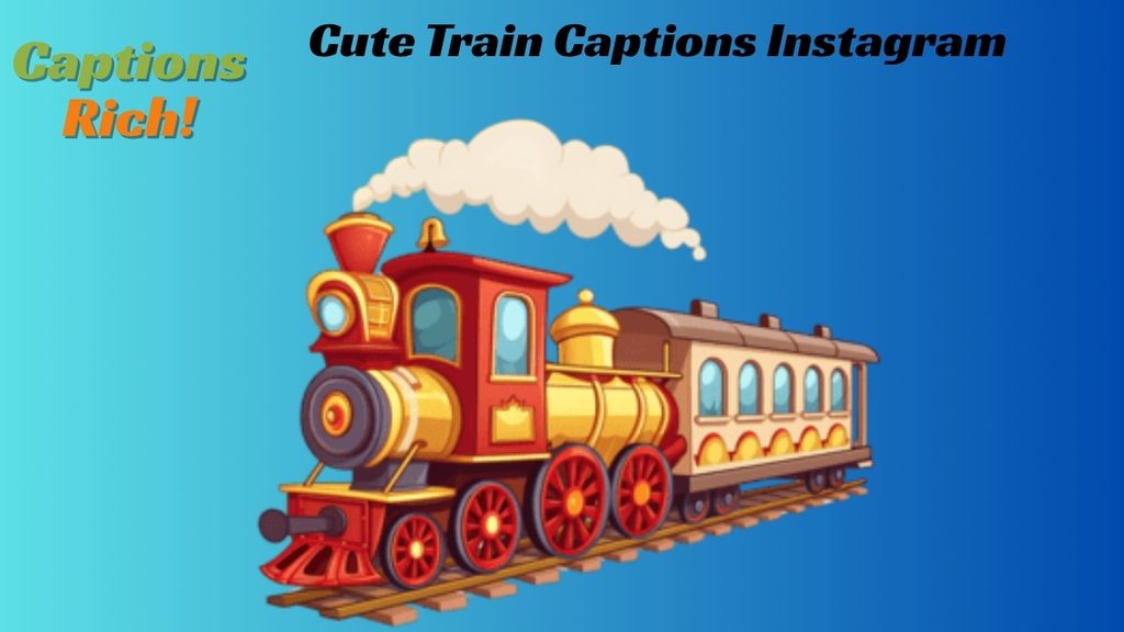 Cute Train Captions Instagram