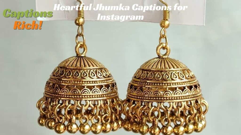 Heartful Jhumka Captions for Instagram