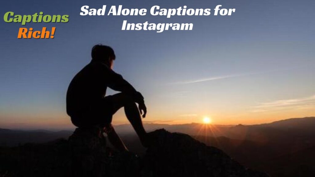 Sad Alone Captions for Instagram
