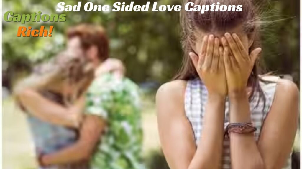 Sad One Sided Love Captions