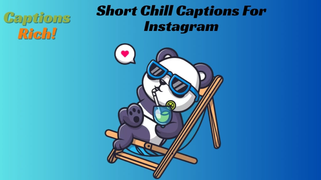 Short Chill Captions For Instagram