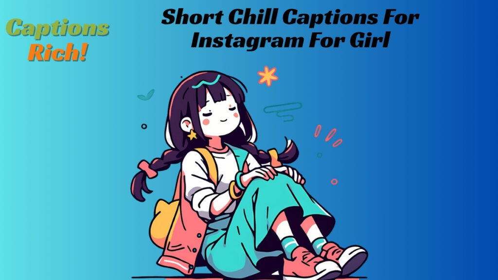 Short Chill Captions For Instagram For Girl