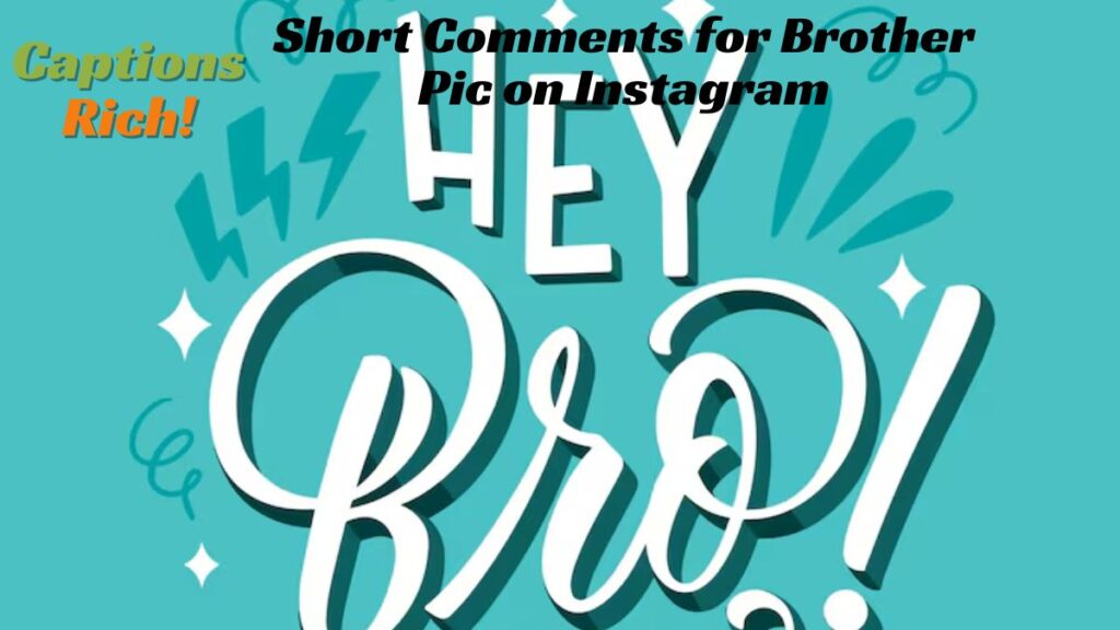 Short Comments for Brother Pic on Instagram