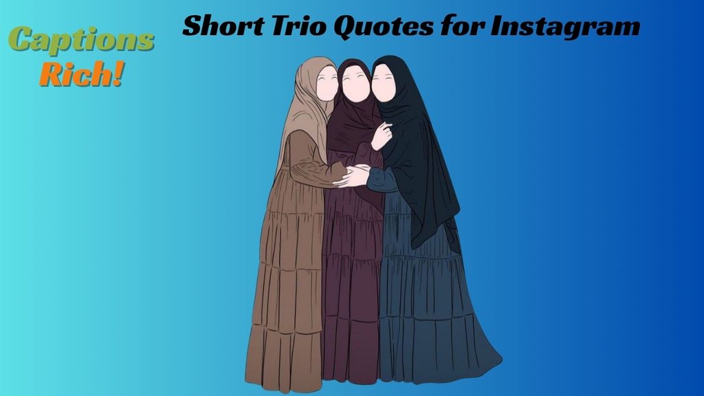 Short Trio Quotes for Instagram