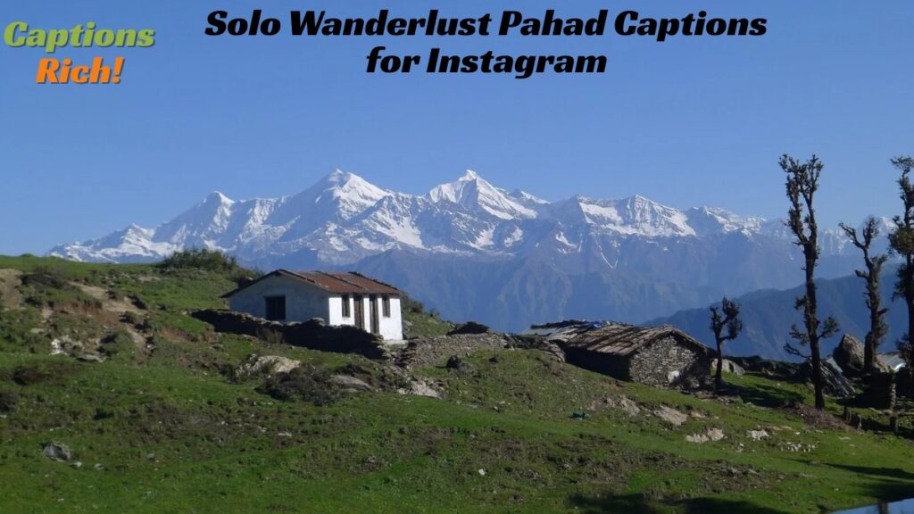 Solo Wanderlust Pahad Captions for Instagram