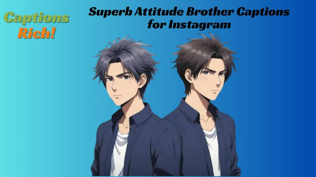 Superb Attitude Brother Captions for Instagram