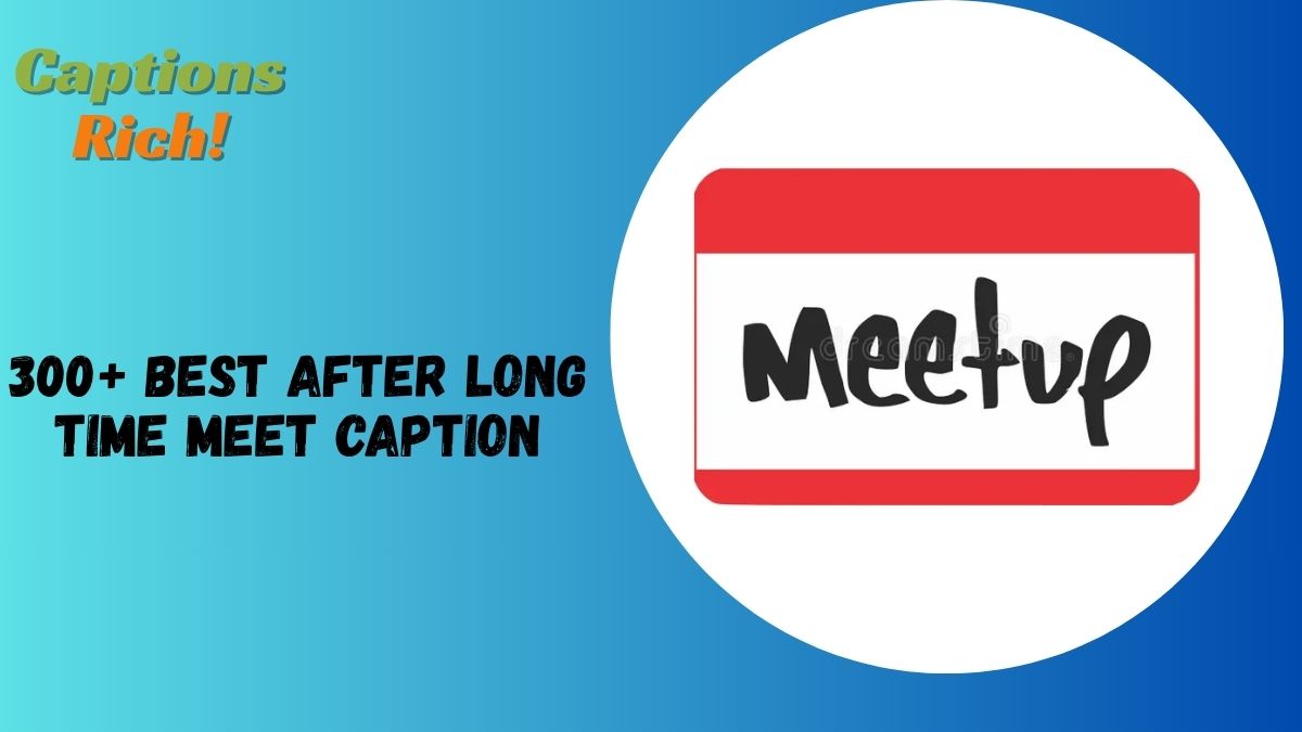 After Long Time Meet Caption