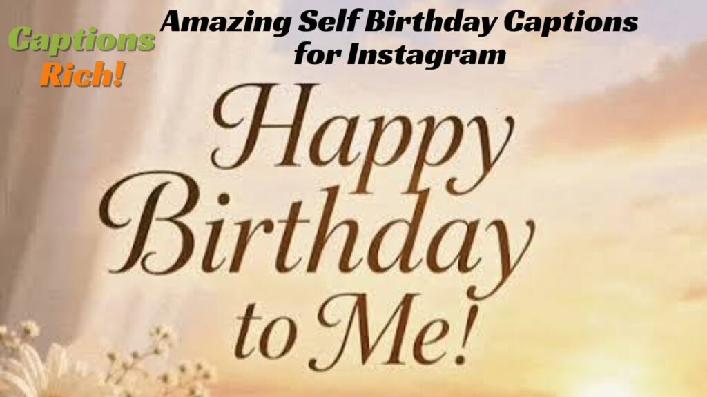 Amazing Self Birthday Captions for Instagram