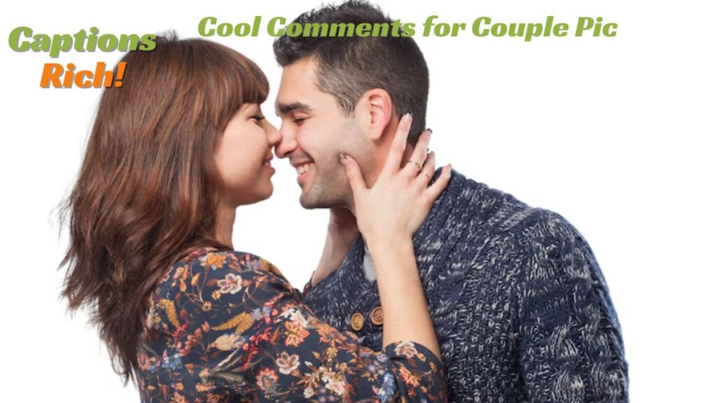 Cool Comments for Couple Pic