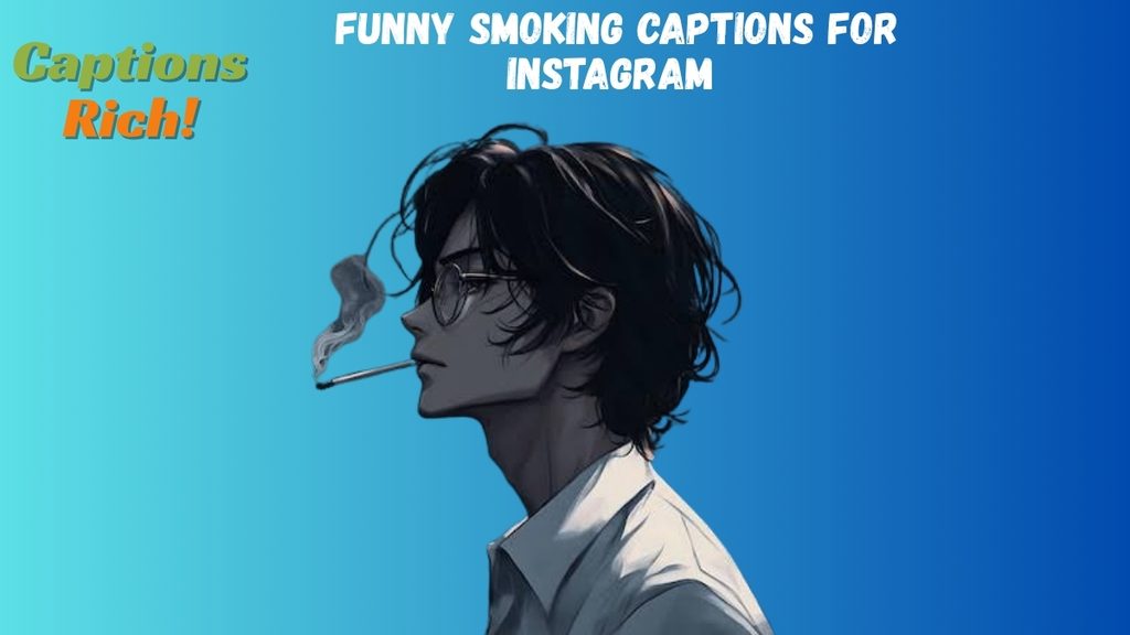 Funny Smoking Captions for Instagram