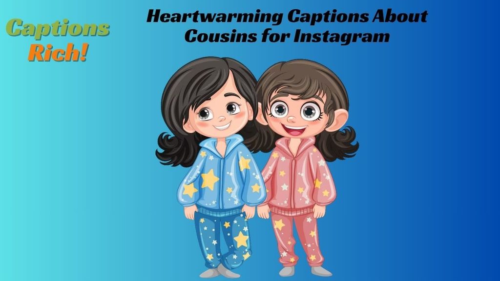 Heartwarming Captions About Cousins for Instagram