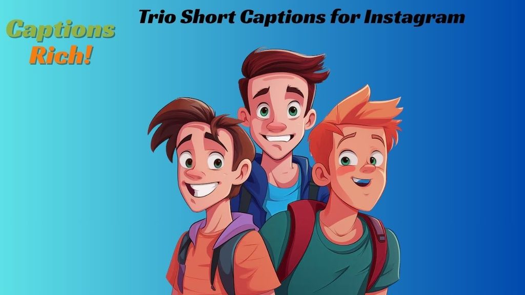 Trio Short Captions for Instagram