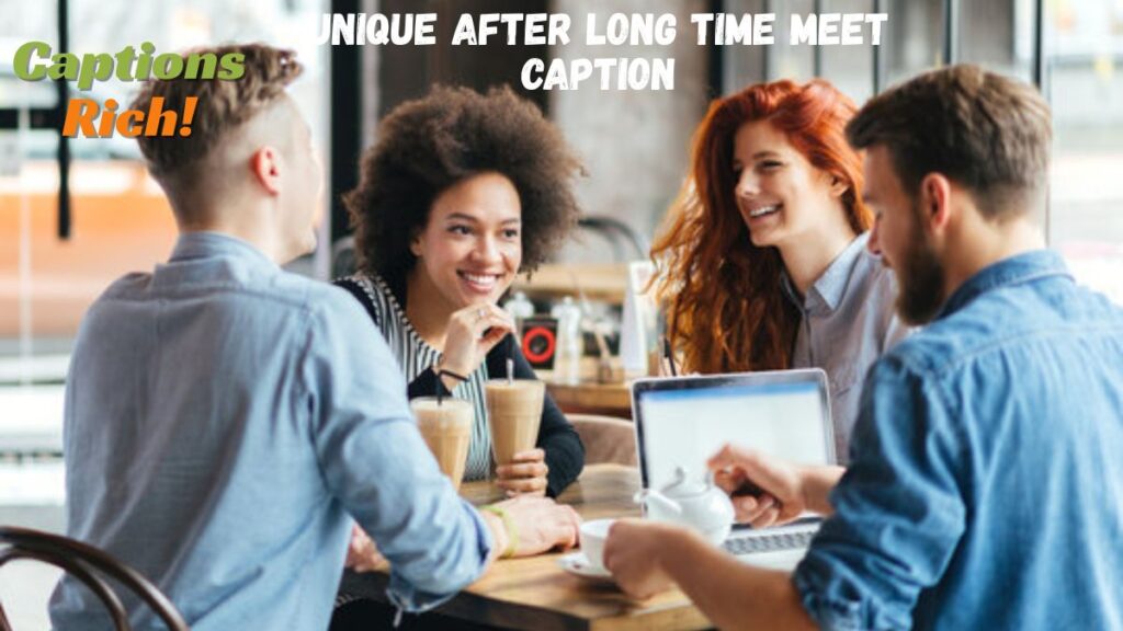 Unique After Long Time Meet Caption