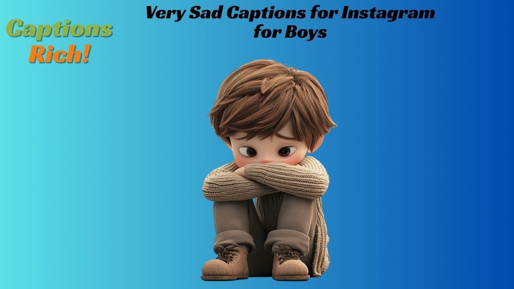 Very Sad Captions for Instagram for Boys
